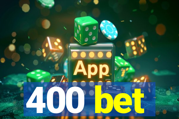 400 bet